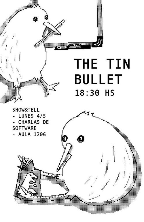 The Tin Bullet: Show&Tell. Volante en blanco y negro con un dibujo de dos pajaritos y un pizarrón, la hora, el día y el lugar.