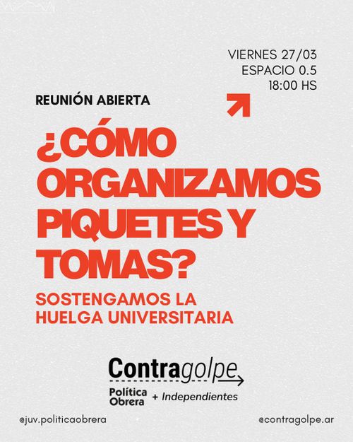 [Contragolpe] ¿Cómo organizamos piquetes y tomas? Sostengamos la huelga universitaria
